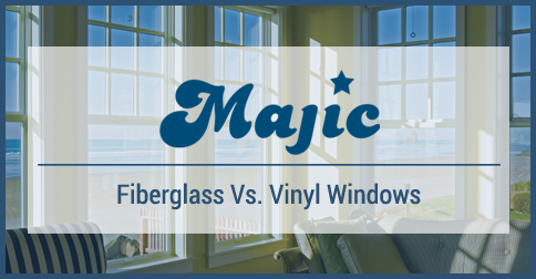 Majic Fiberglass Vs Vinyl Windows