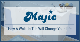 Majic Walk-In Tub Lifechanging